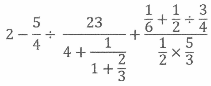 Expressão: 2 menos 5/4 dividido por [23 dividido por (4 + 1 dividido por (1 + 2/3))], mais a fração cujo numerador é 1/6 + 1/2 ÷ 3/4 e cujo denominador é 1/2 × 5/3.