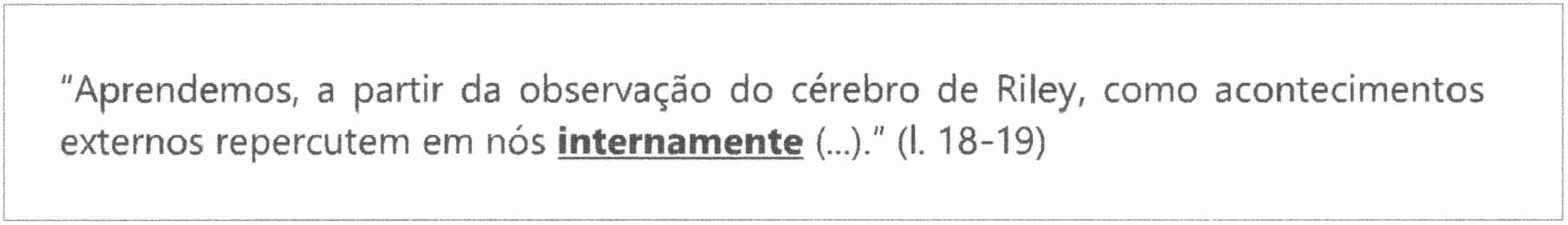 Quadro com o trecho: "Aprendemos, a partir da observação do cérebro de Riley, como acontecimentos externos repercutem em nós internamente (...)." (l. 18-19), com a palavra "internamente" em negrito sublinhado.