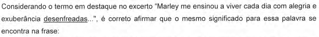 Recorte do enunciado original, em que a palavra "desenfreadas" aparece sublinhada.