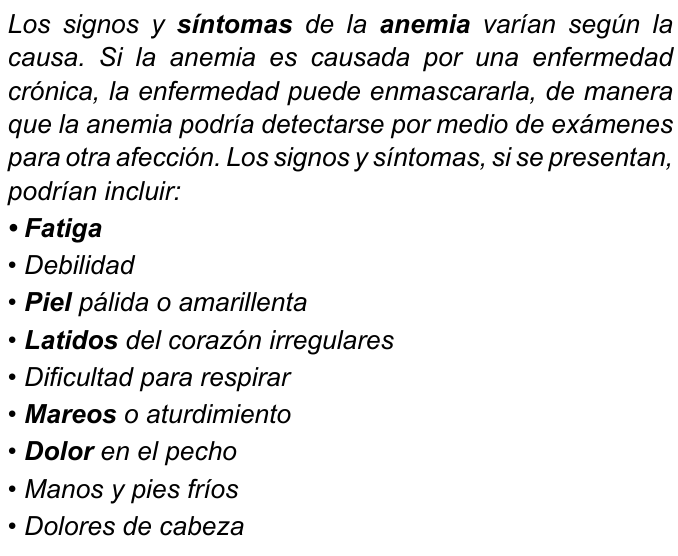 Texto em itálico com palavras destacadas em negrito: “Los signos y síntomas de la anemia varían según la causa. Si la anemia es causada por una enfermedad crónica, la enfermedad puede enmascararla, de manera que la anemia podría detectarse por medio de exámenes para otra afección. Los signos y síntomas, si se presentan, podrían incluir: • Fatiga • Debilidad • Piel pálida o amarillenta • Latidos del corazón irregulares • Dificultad para respirar • Mareos o aturdimiento • Dolor en el pecho • Manos y pies fríos • Dolores de cabeza”. Palavras destacadas: síntomas, anemia, Fatiga, Piel, Latidos, Mareos, Dolor.