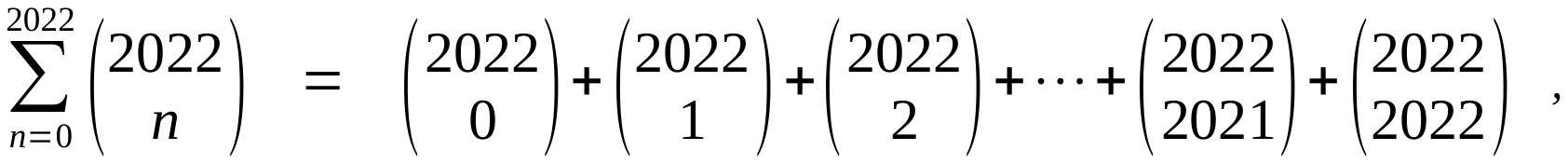 Somatório, de n = 0 até 2022, do coeficiente binomial 2022 sobre n, igual a 2022 sobre 0 mais 2022 sobre 1 mais 2022 sobre 2 mais reticências mais 2022 sobre 2021 mais 2022 sobre 2022.