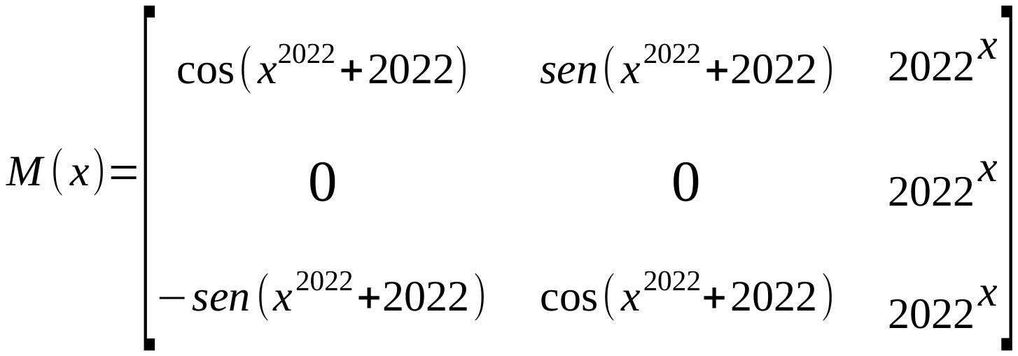 Matriz M(x) 3×3. Linha 1: cos(x elevado a 2022 + 2022), sen(x elevado a 2022 + 2022), 2022 elevado a x. Linha 2: 0, 0, 2022 elevado a x. Linha 3: −sen(x elevado a 2022 + 2022), cos(x elevado a 2022 + 2022), 2022 elevado a x.