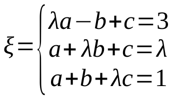 Sistema ξ com três equações: λa − b + c = 3; a + λb + c = λ; a + b + λc = 1.