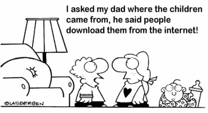 Cartum de Glasbergen: duas crianças diante de um sofá e de um abajur, com um bebê ao lado. O menino diz: “I asked my dad where the children came from, he said people download them from the internet!”