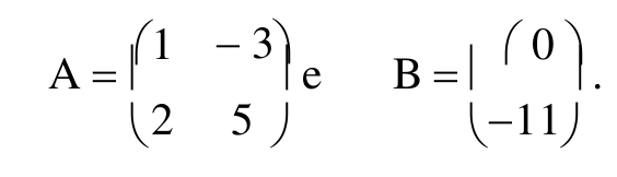 Matriz A 2x2 com linhas (1, −3) e (2, 5), e matriz B coluna com elementos 0 e −11.