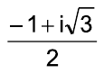 Fração: (–1 + i√3) sobre 2.
