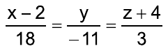 (x – 2)/18 = y/(–11) = (z + 4)/3