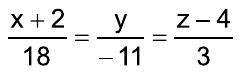 (x + 2)/18 = y/(–11) = (z – 4)/3