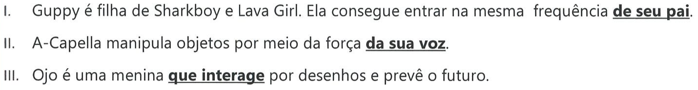 Reprodução das características I a III com os trechos em destaque (negrito e sublinhado): I – “de seu pai”; II – “da sua voz”; III – “que interage”.