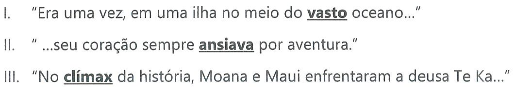 Reprodução dos fragmentos I a III com as palavras em destaque (negrito e sublinhado): I – “vasto”; II – “ansiava”; III – “clímax”.