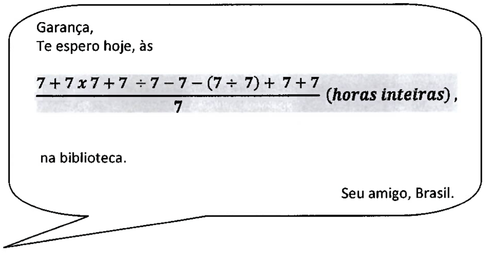 Balão de fala com a mensagem: 'Garança, Te espero hoje, às (7 + 7 x 7 + 7 ÷ 7 − 7 − (7 ÷ 7) + 7 + 7) / 7 (horas inteiras), na biblioteca. Seu amigo, Brasil.' A expressão aparece como fração, com o 7 no denominador.