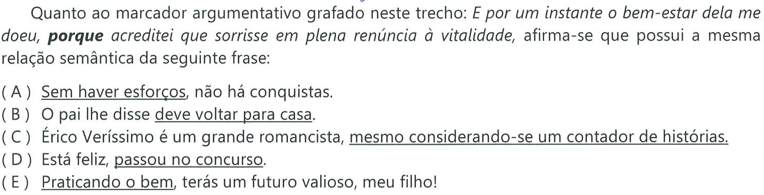 Comando e alternativas da questão com os destaques originais: no trecho em itálico, “porque” aparece em negrito; nas alternativas estão sublinhados: (A) “Sem haver esforços”; (B) “deve voltar para casa”; (C) “mesmo considerando-se um contador de histórias.”; (D) “passou no concurso”; (E) “Praticando o bem”.