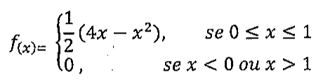 Função definida por partes: f(x) igual a um meio vezes (4x menos x ao quadrado), se 0 ≤ x ≤ 1; e 0, se x < 0 ou x > 1.