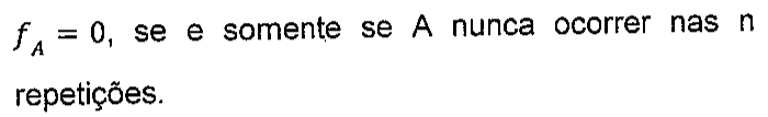 f índice A = 0, se e somente se A nunca ocorrer nas n repetições.