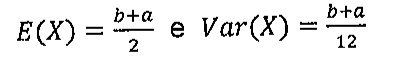 E(X) = (b + a)/2 e Var(X) = (b + a)/12