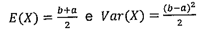 E(X) = (b + a)/2 e Var(X) = (b − a)²/2