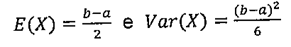 E(X) = (b − a)/2 e Var(X) = (b − a)²/6
