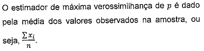 O estimador de máxima verossimilhança de p é dado pela média dos valores observados na amostra, ou seja, somatório de xᵢ sobre n.
