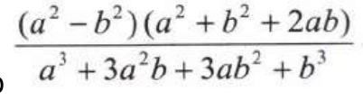 Expressão: (a² − b²)(a² + b² + 2ab) dividido por (a³ + 3a²b + 3ab² + b³).