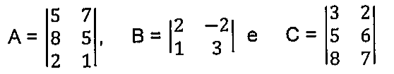 Matrizes: A de 3 linhas e 2 colunas com linhas (5, 7), (8, 5), (2, 1); B de 2 por 2 com linhas (2, −2), (1, 3); C de 3 por 2 com linhas (3, 2), (5, 6), (8, 7).