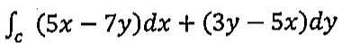 Integral sobre C de (5x − 7y)dx + (3y − 5x)dy.
