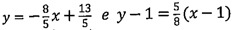 y = −(8/5)x + 13/5 e y − 1 = (5/8)(x − 1).