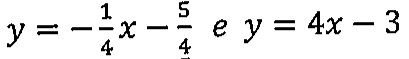 y = −(1/4)x − 5/4 e y = 4x − 3.