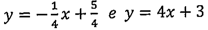 y = −(1/4)x + 5/4 e y = 4x + 3.
