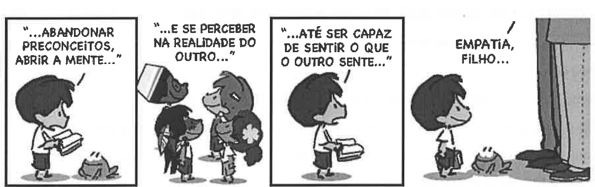 Tirinha do Armandinho em quatro quadrinhos: “...abandonar preconceitos, abrir a mente...”; “...e se perceber na realidade do outro...”, com duas crianças; “...até ser capaz de sentir o que o outro sente...”; e, diante das pernas de um adulto, “Empatia, filho...”.