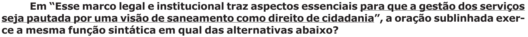 Enunciado original com a oração “para que a gestão dos serviços seja pautada por uma visão de saneamento como direito de cidadania” sublinhada.