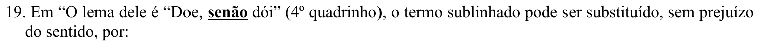 Enunciado impresso da questão 19: “O lema dele é “Doe, senão dói” (4º quadrinho), com o termo “senão” em negrito e sublinhado.