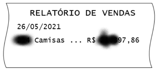 Relatório de vendas impresso: “RELATÓRIO DE VENDAS – 26/05/2021 – [mancha] Camisas ... R$ [mancha]97,86”. Manchas pretas cobrem a quantidade de camisas e os primeiros algarismos do valor.
