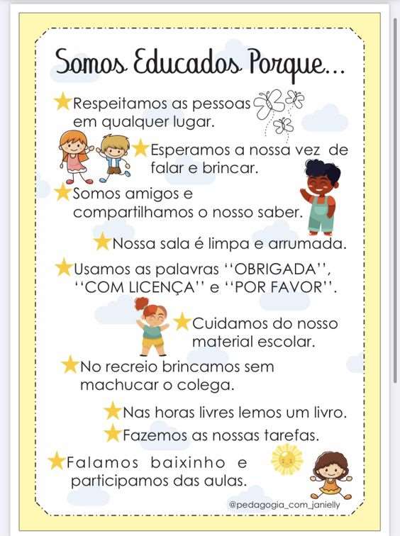 Cartaz amarelo intitulado “Somos Educados Porque…”, com estrelas e desenhos de crianças, contendo os itens: “Respeitamos as pessoas em qualquer lugar.”; “Esperamos a nossa vez de falar e brincar.”; “Somos amigos e compartilhamos o nosso saber.”; “Nossa sala é limpa e arrumada.”; “Usamos as palavras ‘OBRIGADA’, ‘COM LICENÇA’ e ‘POR FAVOR’.”; “Cuidamos do nosso material escolar.”; “No recreio brincamos sem machucar o colega.”; “Nas horas livres lemos um livro.”; “Fazemos as nossas tarefas.”; “Falamos baixinho e participamos das aulas.” No canto inferior: “@pedagogia_com_janielly”.