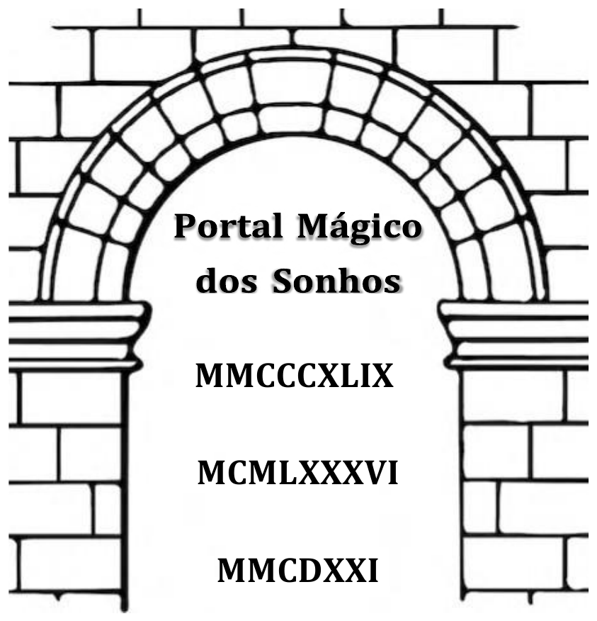 Portal em arco de tijolos com os dizeres “Portal Mágico dos Sonhos” e, abaixo, três números em algarismos romanos: MMCCCXLIX, MCMLXXXVI e MMCDXXI.