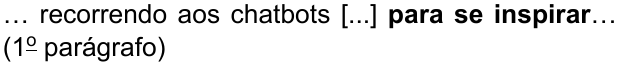 … recorrendo aos chatbots [...] para se inspirar… (1º parágrafo) — com “para se inspirar” em negrito