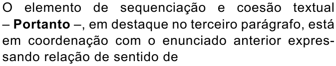 Enunciado com “Portanto” em negrito: “O elemento de sequenciação e coesão textual – Portanto –, em destaque no terceiro parágrafo, está em coordenação com o enunciado anterior expressando relação de sentido de”