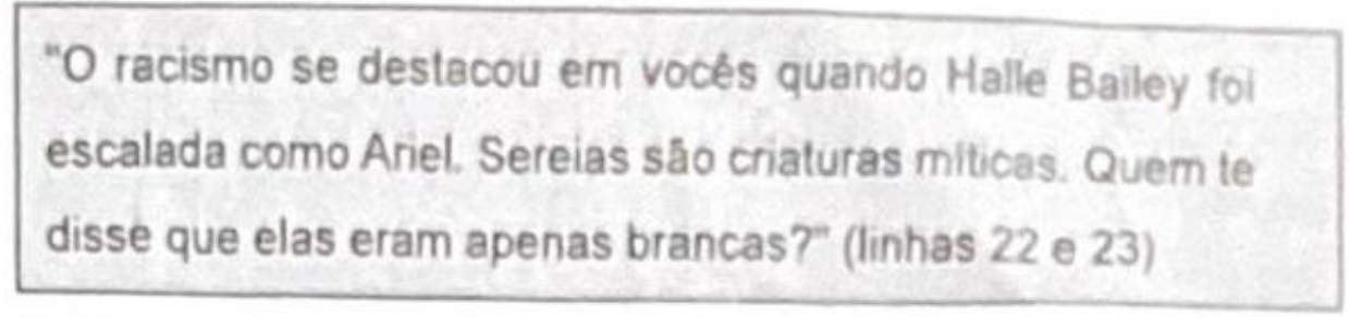 Fragmento em destaque: "O racismo se destacou em vocês quando Halle Bailey foi escalada como Ariel. Sereias são criaturas míticas. Quem te disse que elas eram apenas brancas?" (linhas 22 e 23)