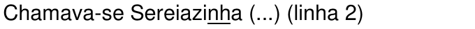 Chamava-se Sereiazinha (...) (linha 2), com as letras 'nh' sublinhadas.