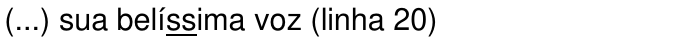 (...) sua belíssima voz (linha 20), com as letras 'ss' sublinhadas.
