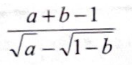 Expressão: (a + b − 1) dividido por (raiz de a − raiz de (1 − b)).