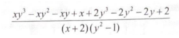 Expressão: (xy³ − xy² − xy + x + 2y³ − 2y² − 2y + 2) dividido por (x + 2)(y² − 1).