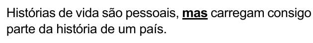 Alternativa E: "Histórias de vida são pessoais, mas carregam consigo parte da história de um país." Trechos destacados (negrito e sublinhado): mas.