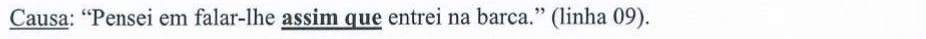 Alternativa A: Causa: “Pensei em falar-lhe assim que entrei na barca.” (linha 09). Em destaque (negrito e sublinhado): “assim que”. A relação semântica no início (“Causa”) aparece sublinhada.
