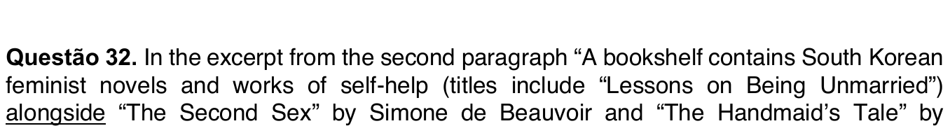 Trecho do enunciado da questão 32 em que a palavra “alongside” aparece sublinhada.
