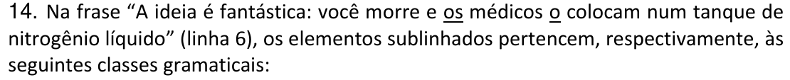 Recorte do enunciado impresso da questão 14, com as palavras “os” (em “os médicos”) e “o” (em “o colocam”) sublinhadas.