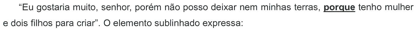 “Eu gostaria muito, senhor, porém não posso deixar nem minhas terras, porque tenho mulher e dois filhos para criar”. O elemento sublinhado expressa: — a palavra “porque” aparece sublinhada e em negrito.