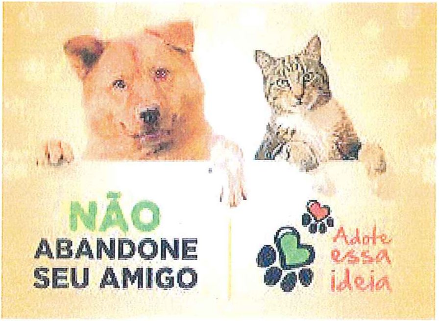 Cartaz com um cachorro e um gato apoiados em uma placa com os dizeres “Não abandone seu amigo” e “Adote essa ideia”.