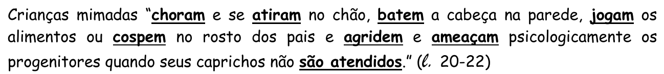 Trecho da questão 13 com as formas verbais choram, atiram, batem, jogam, cospem, agridem, ameaçam e são atendidos em negrito e sublinhadas.