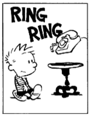 Quadrinho do Calvin: o menino olha para um telefone sobre uma mesinha, com as palavras "Ring Ring" acima do aparelho.