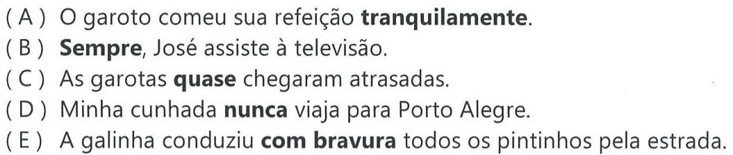 Alternativas com o vocábulo em negrito: (A) “tranquilamente”; (B) “Sempre”; (C) “quase”; (D) “nunca”; (E) “com bravura”.